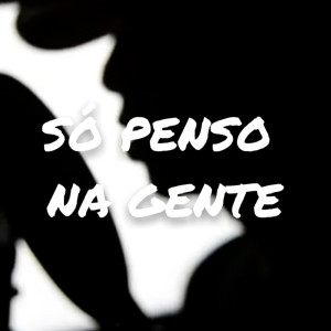 Album Só Penso na Gente from XVR