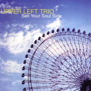 อัลบัม Sell Your Soul Side ศิลปิน Upper Left Trio