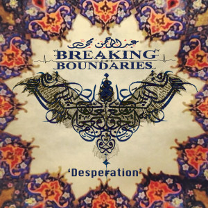 Listen to Desperation song with lyrics from Breaking The Boundaries