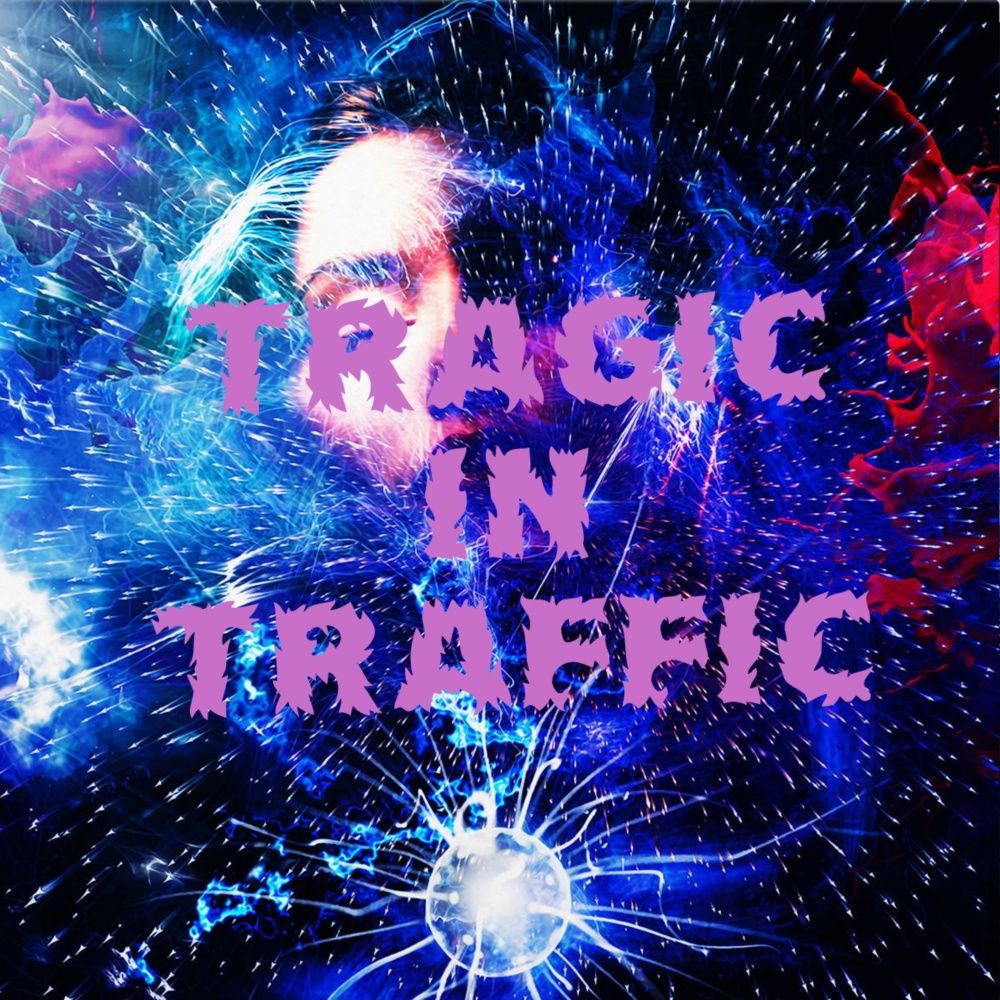 Tragic in Traffic (Explicit)