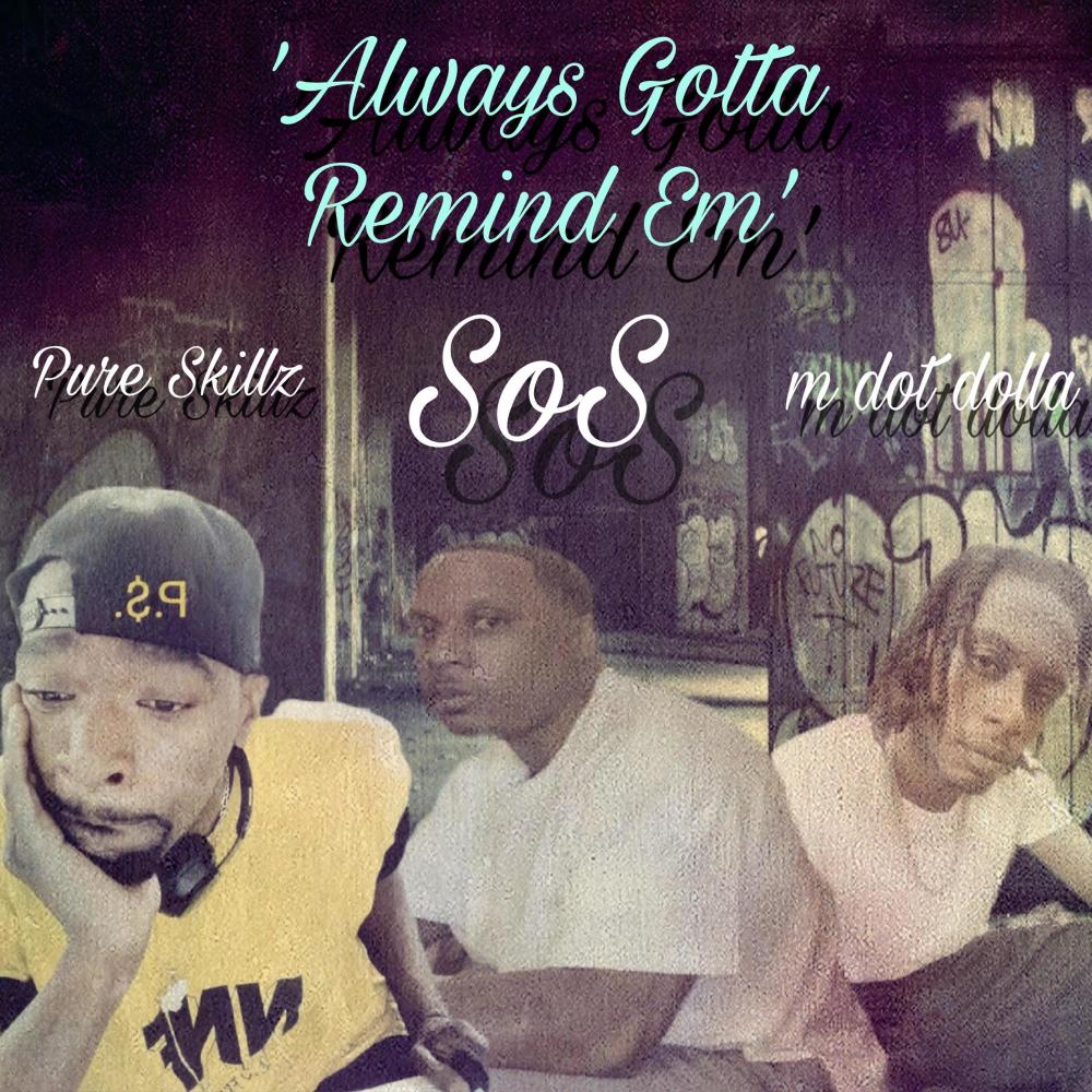 Always Gotta Remind Em' (feat. Sos & Pure Skillz) (Explicit)