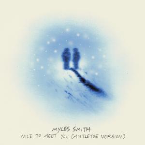 อัลบัม Nice To Meet You (Mistletoe Version) ศิลปิน Myles Smith