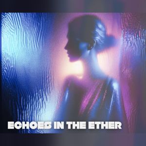 Electronic Music Masters的專輯Echoes in the Ether (Electronic Vibes)