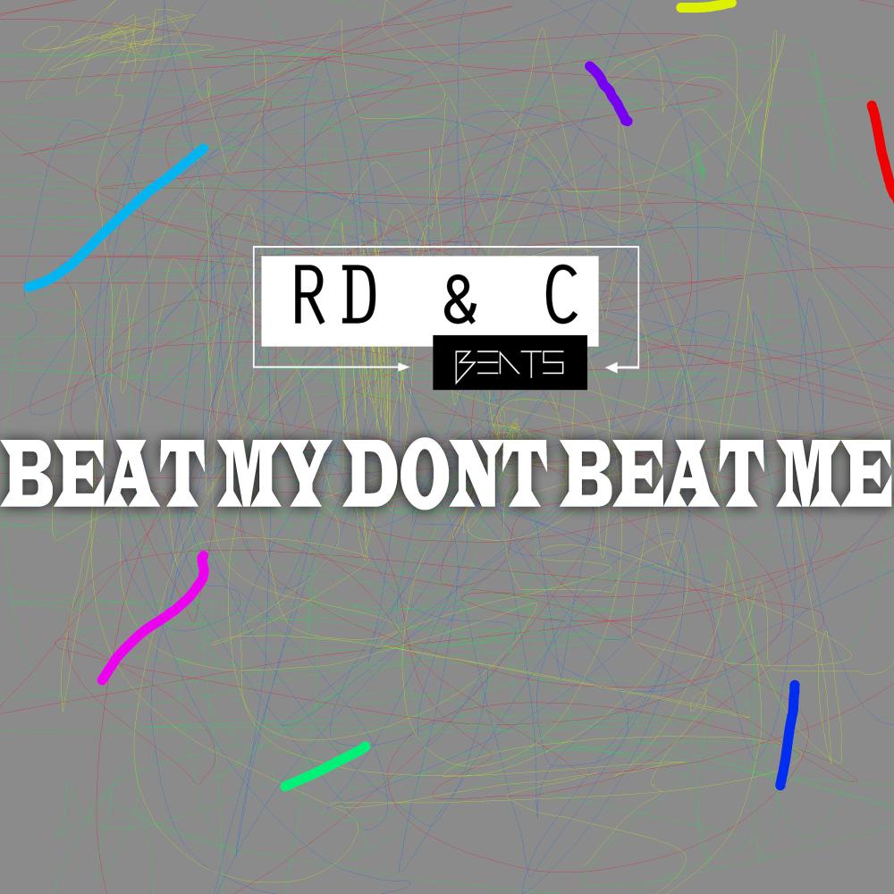Beat My Dont Beat Me