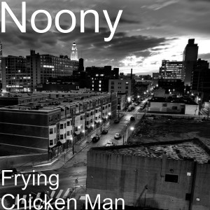 Listen to Frying Chicken Man song with lyrics from Noony