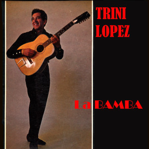 ดาวน์โหลดและฟังเพลง La Bamba พร้อมเนื้อเพลงจาก Trini Lopez