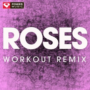 收聽Power Music Workout的Roses (Workout Extended Remix)歌詞歌曲