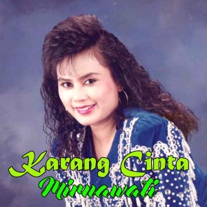 收聽Mirnawati的Karang Cinta歌詞歌曲