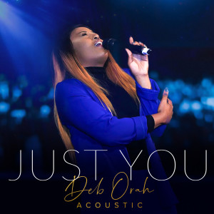 Listen to Just You (Acoustic) song with lyrics from Deb Orah