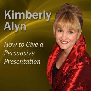 收聽Kimberly Alyn的How to Give a Persuasive Presentation歌詞歌曲