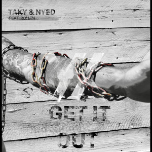 Dengarkan lagu Get It Out nyanyian TAKY & NYED dengan lirik