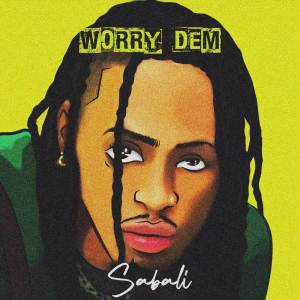 ดาวน์โหลดและฟังเพลง Worry Dem พร้อมเนื้อเพลงจาก Sabali