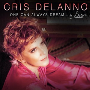 Cris Delanno的專輯One Can Always Dream… in Bossa