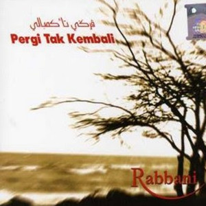 Dengarkan lagu Pergi Tak Kembali nyanyian Rabbani dengan lirik