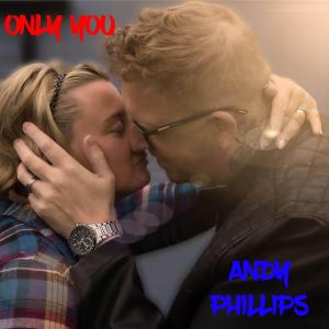ดาวน์โหลดและฟังเพลง Only You พร้อมเนื้อเพลงจาก Andy Phillips