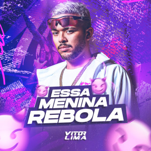 ดาวน์โหลดและฟังเพลง Essa Menina Rebola (Explicit) พร้อมเนื้อเพลงจาก DJ Vitor Lima