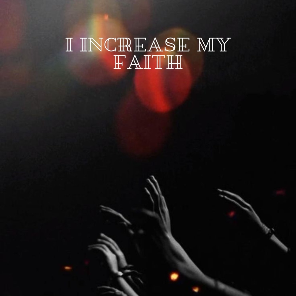 I Increase My Faith