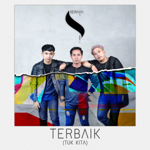 Dengarkan lagu Terbaik (Tuk Kita) nyanyian Seraya dengan lirik