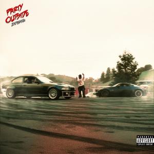 ดาวน์โหลดและฟังเพลง Party Outside (Explicit) พร้อมเนื้อเพลงจาก Zaybang