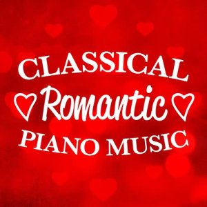 อัลบัม Classical Romantic Piano Music ศิลปิน Classical Music Songs