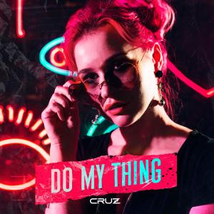 收聽CRUZ LIVE的Do My Thing (Explicit)歌詞歌曲