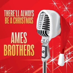 อัลบัม There'll Always Be a Christmas ศิลปิน Ames Brothers