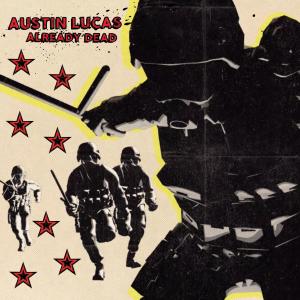 收聽Austin Lucas的Already Dead (Explicit)歌詞歌曲