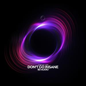 收聽surround.的Don't Go Insane (8d Audio)歌詞歌曲