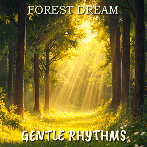 Listen to Forest Dream song with lyrics from Gentle rhythms