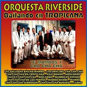 อัลบัม Bailando en Tropicana, 16 Mambos y Cha Cha Cha ศิลปิน Orquesta Riverside