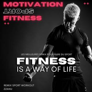 Album Fitness Is A Way Of Life (Les Meilleures Remix Pour Faire Du Sport) oleh Motivation Sport Fitness