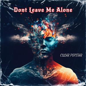 Cular Popstar的專輯Don't Leave Me Alone