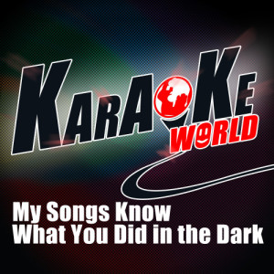 ดาวน์โหลดและฟังเพลง My Songs Know What You Did in the Dark (Light Em Up) [Originally Performed by Fall out Boy] (Karaoke Version) พร้อมเนื้อเพลงจาก Karaoke