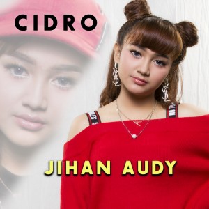 Dengarkan Cidro lagu dari Jihan Audy dengan lirik