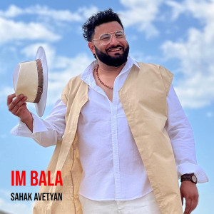 Listen to Im Bala song with lyrics from Sahak Avetyan