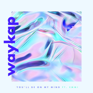 收听waykap的You'll Be on My Mind (Instrumental Version)歌词歌曲
