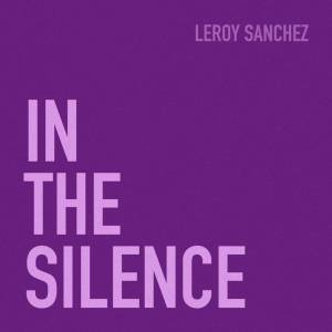 收聽Leroy Sanchez的In the Silence歌詞歌曲