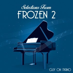 อัลบัม Selections from "Frozen 2" ศิลปิน Guy On Piano