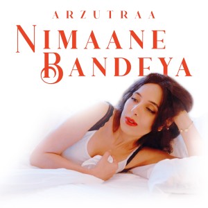 Album Nimaane Bandeya from Arzutraa