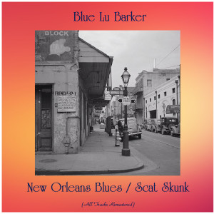 Blue Lu Barker的专辑New Orleans Blues / Scat Skunk (All Tracks Remastered)