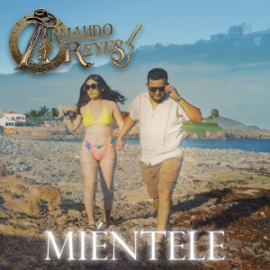 Listen to Miéntele song with lyrics from Armando Reyes