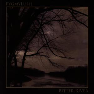 อัลบัม Bitter River ศิลปิน Pygmy Lush