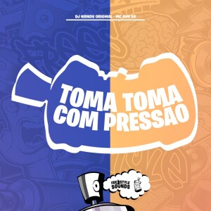 Toma Toma Com Pressão (Explicit) dari DJ NIRKOV ORIGINAL