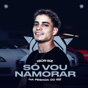 Igor Bezerra的專輯Só Vou Namorar Na Pegada do Bz