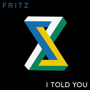 ดาวน์โหลดและฟังเพลง I Told You พร้อมเนื้อเพลงจาก Fritz