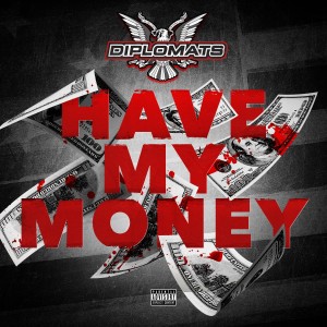 收聽Diplomats的Have My Money (Explicit)歌詞歌曲