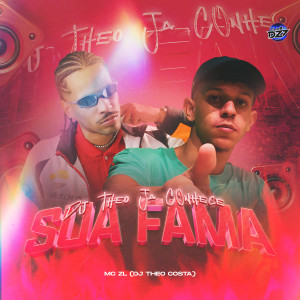 MC ZL的專輯DJ THEO JA CONHECE SUA FAMA (Explicit)