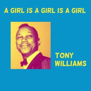 Tony Williams的专辑A Girl Is a Girl Is a Girl