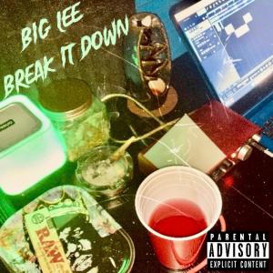 Listen to Break It Down (Explicit) song with lyrics from Big Lee