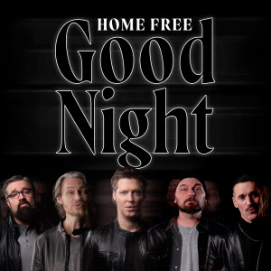 อัลบัม Good Night ศิลปิน Home Free